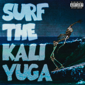 SURF THE KALI YUGA (Explicit)