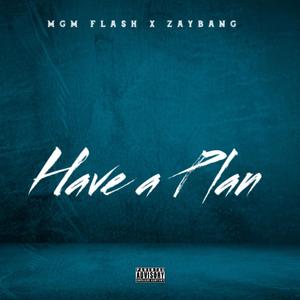 Have a Plan (feat. ZayBang) (Explicit)