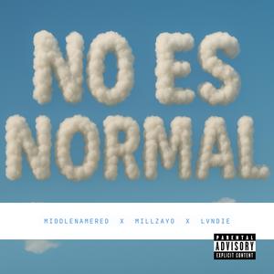 No Es Normal (feat. Millzayo & Lvndie) (Explicit)
