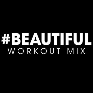 #beautiful (Workout Extended Remix)