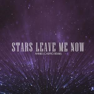 Stars Leave Me Now (Caspro Remix)