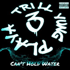 Can't Hold Water (Explicit)