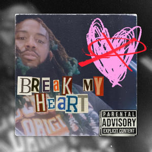 Break My Heart (Explicit)