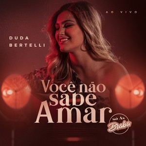 Você Não Sabe Amar (Só as Braba) (Ao Vivo)