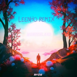 MatChA-WonderLand (LeenHo remix)