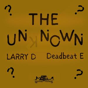The Unknown (feat. Deadbeat E)