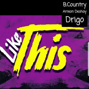 Like This (feat. ArReon Deshay & Drigo) [Explicit]