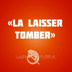 La laisser tomber (Edit)