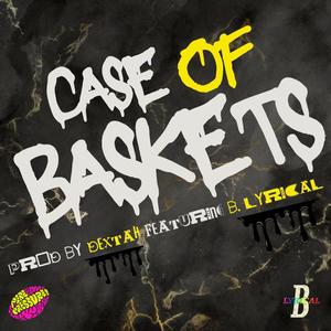 Case of Baskets (feat. B. Lyrical & DEXTAH) (Explicit)