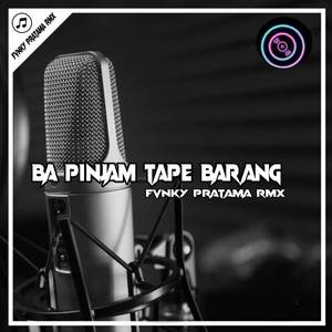 Ba Pinjam Tape Barang (Remix)