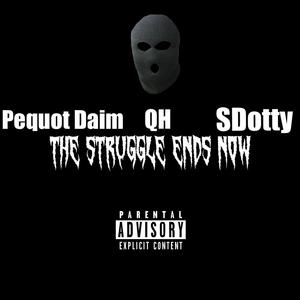 The Struggle Ends Now (feat. QH & SDotty) [Explicit]