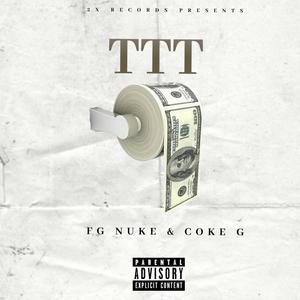 TTT (feat. Coke G) [Explicit]