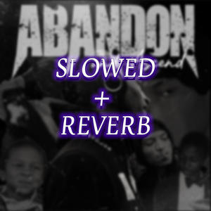 Abandon And Ascend Slowed (Explicit)