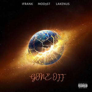 Gone Off (feat. Mod3st & Lakenus) [Explicit]