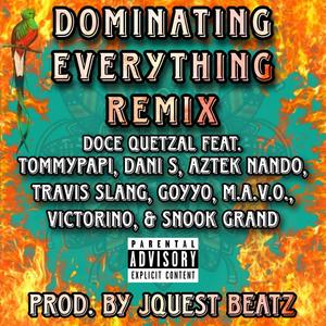 Dominating Everything (feat. TommyPapi, Dani S, Goyyo, Travis Slang, Snook Grand, Victorino, Aztek Nando & Mavo) (Remix|Explicit)