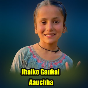 Jhalko Gaukai Aauchha