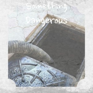 Something Dangerous