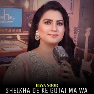 Sheikha De Ke Gotai Ma Wa