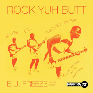 Rock Yuh Butt - E.U. Freeze & More Hits!!!