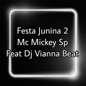 Festa Junina 2 (feat. Dj Vianna Beat) [Explicit]