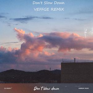 Don't Slow Down (Veffge Remix)