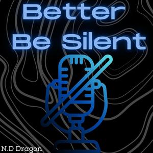 Better Be Silent (Explicit)