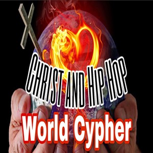 Christ and Hip Hop "World Cypher" (feat. Israel Shalom, Reign, Crusade, Halo, Saint Just, Christfull, Redeemed, Prayze & Beracah)