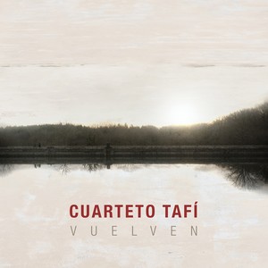 Cuarteto Tafi - Vuelven