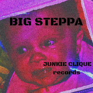 BIG STEPPA (feat. Junkie_A) (Explicit)