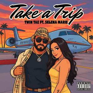 Take a Trip (feat. Selena Marie) (Explicit)