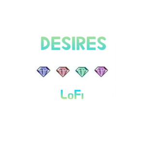 Desires (Lofi)