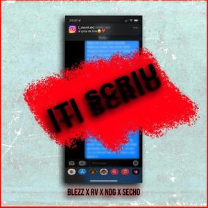 Iti Scriu(feat. BLEZZ, RV & Secho)