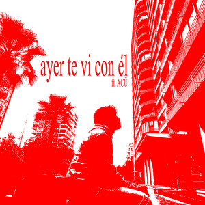 ayer te vi con él (Explicit)