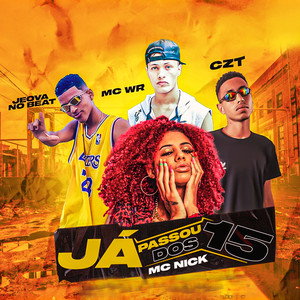Já Passou dos 15(feat. MC WR & Mc Nick) (Explicit)