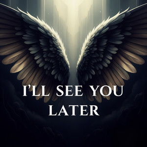 I'll See You Later