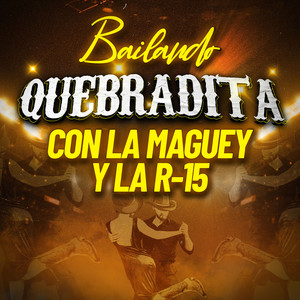 Bailando Quebradita Con La Maguey Y La R-15