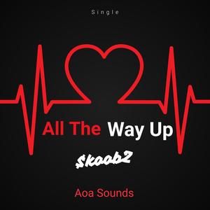 All The Way Up (Explicit)