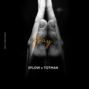 Pray (feat. Xflow & Totman) [Explicit]