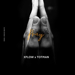 Pray(feat. Xflow & Totman) (Explicit)