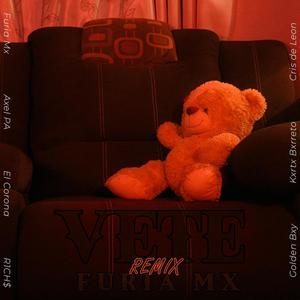Vete (feat. Axel PA, El Corona, ¨Golden Bxy, Kxrtx Bxrreto, R1CH$ & Cris de Leon) (Remix Version|Explicit)