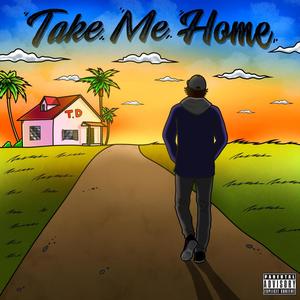 Take Me Home (Freestyle) (Explicit)