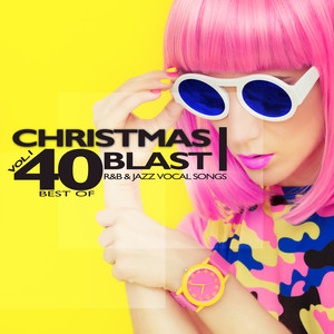 Christmas Blast, Vol. 1 (40 Best of R&B & Jazz Vocal Songs)