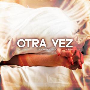 Otra Vez (feat. Yado & Facundo Tz)