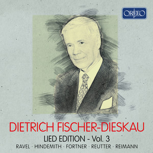 FISCHER-DIESKAU, Dietrich: Lied Edition, Vol. 3 - RAVEL, M. / HINDEMITH, P. / FORTNER, W. / REUTTER, H. / REIMANN, A.