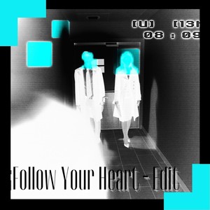 Follow Your Heart (Edit)