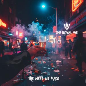The Mess We Made