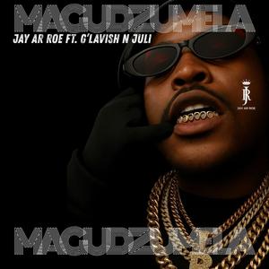 MAGUDZUMELA (feat. G’ravish N Juli) (Explicit)