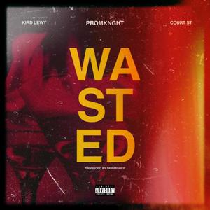 Wasted(feat. LEWY & Court St)