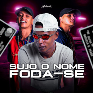Sujo o Nome Foda-se (Explicit)