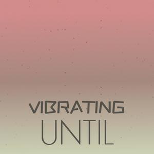 Vibrating Until